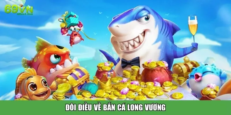 Đôi điều về bắn cá Long Vương
