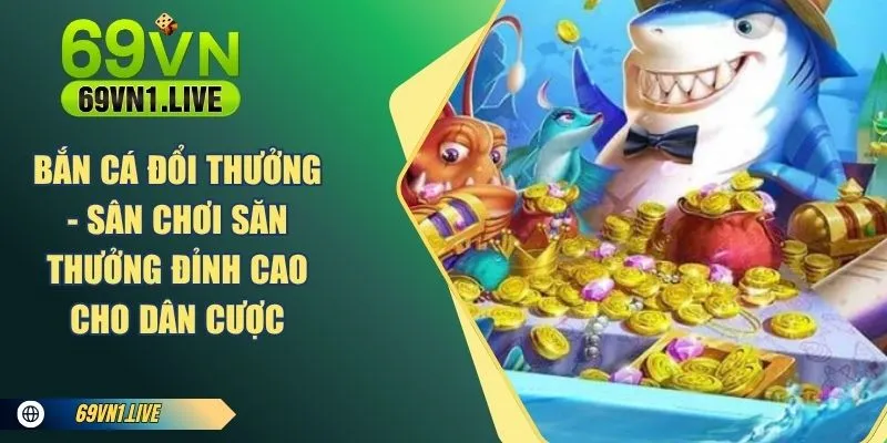 Bắn cá đổi thưởng
