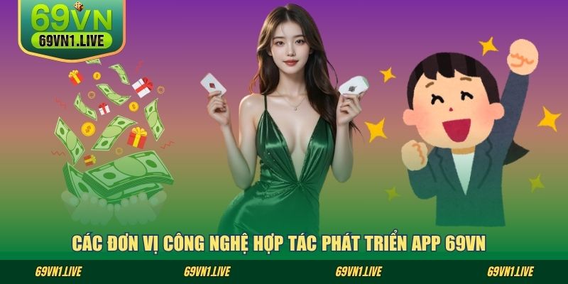Các đơn vị công nghệ hợp tác phát triển App 69VN