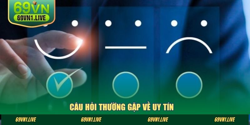 Câu hỏi thường gặp về uy tín 