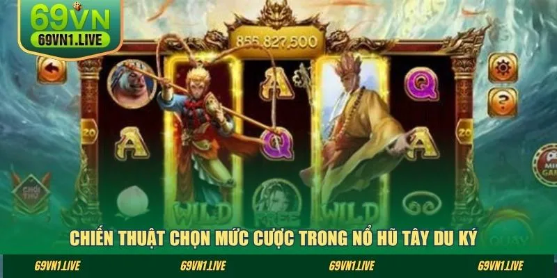Chiến thuật chọn mức cược trong Nổ Hũ Tây Du Ký