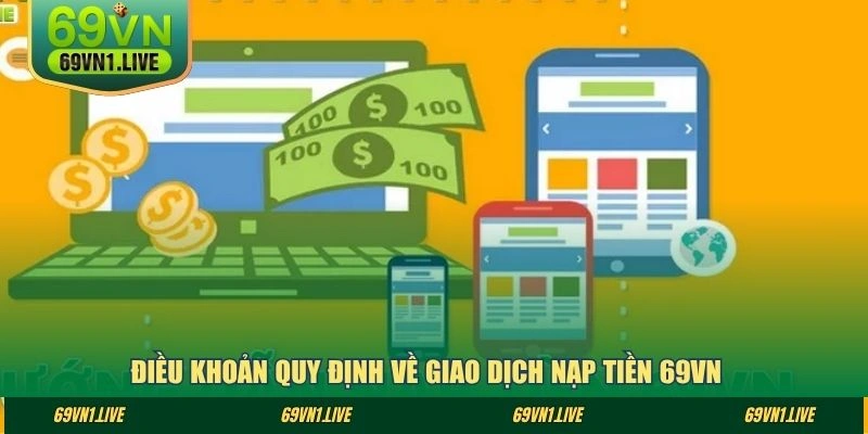 Điều khoản quy định về giao dịch nạp tiền 69VN