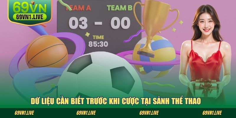 Dữ liệu cần biết trước khi cược tại sảnh thể thao