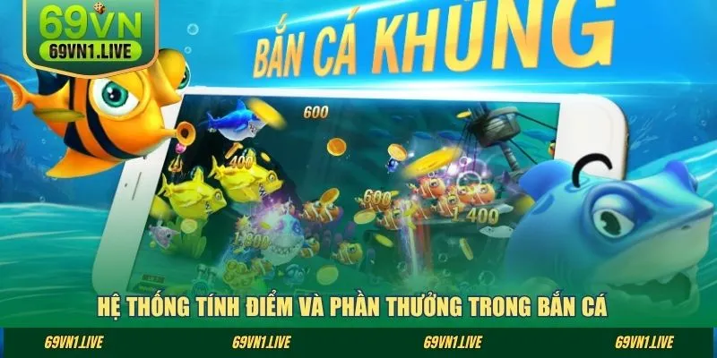 Hệ thống tính điểm và phần thưởng trong bắn cá