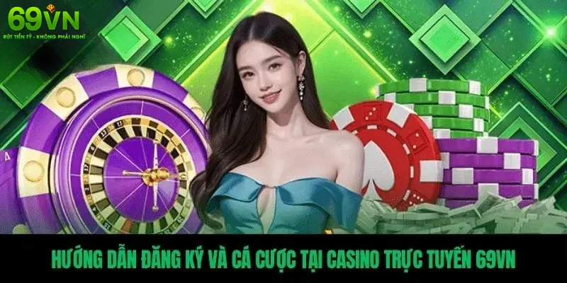 Hướng Dẫn Cá Cược Tại casino 69VN