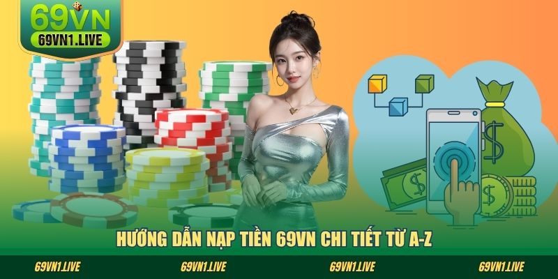 Hướng dẫn nạp tiền 69VN chi tiết từ A-Z
