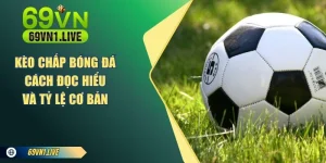 Kèo Chấp Bóng Đá 69VN