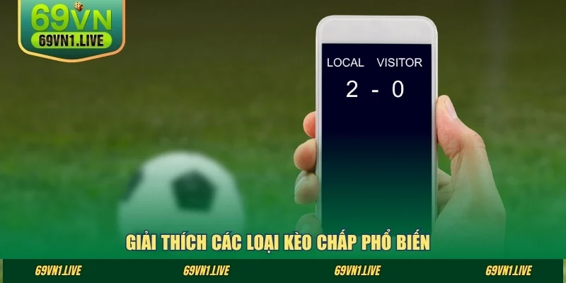 Giải thích các loại kèo chấp phổ biến