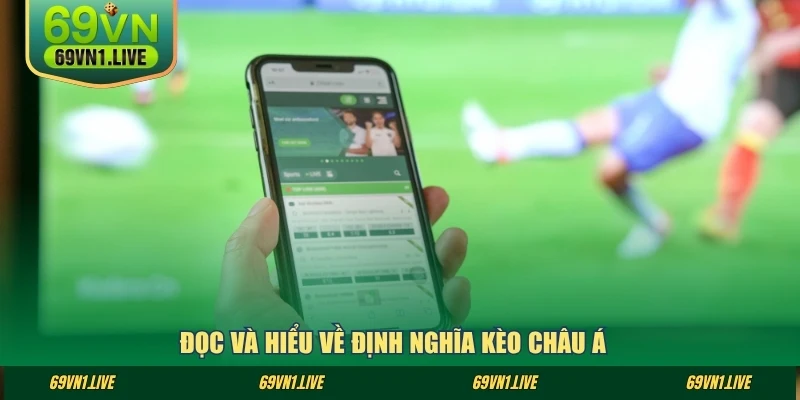 Đọc và hiểu về định nghĩa kèo Châu Á