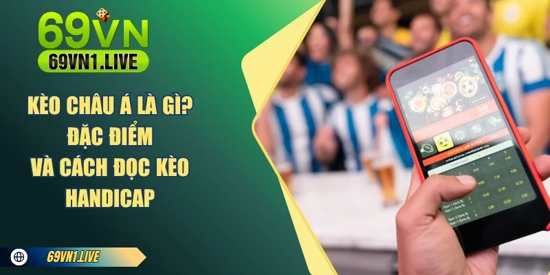 Kèo Châu Á Là Gì?