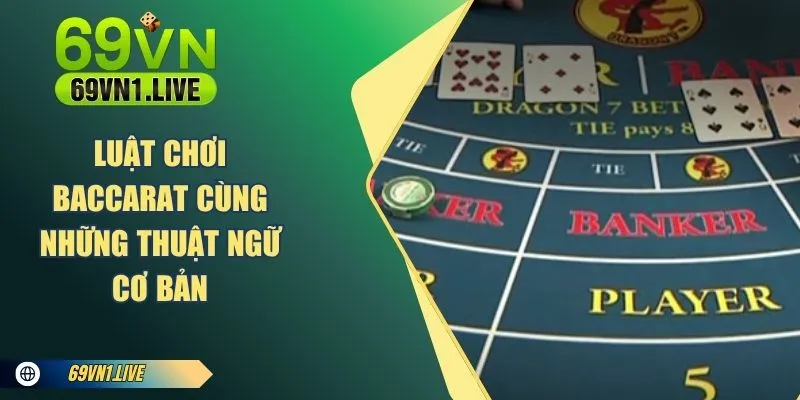 Luật chơi baccarat cùng những thuật ngữ cơ bản