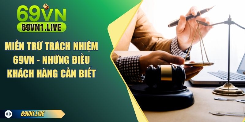Miễn trừ trách nhiệm tại nền tảng 69VN
