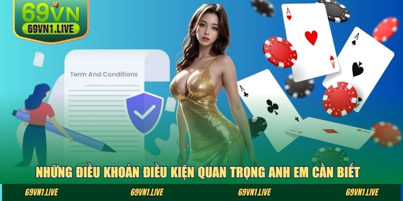 Những điều khoản điều kiện quan trọng anh em cần biết
