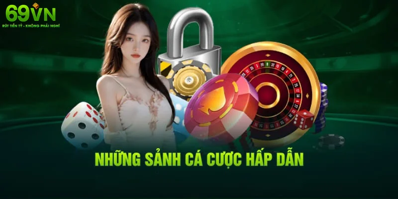 Những Sảnh Cược Hấp Dẫn 2025 Tại 69VN