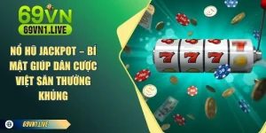 Nổ Hũ Jackpot tại 69 VN