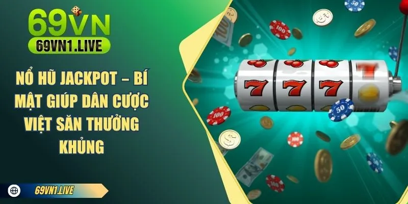 Nổ Hũ Jackpot tại 69 VN