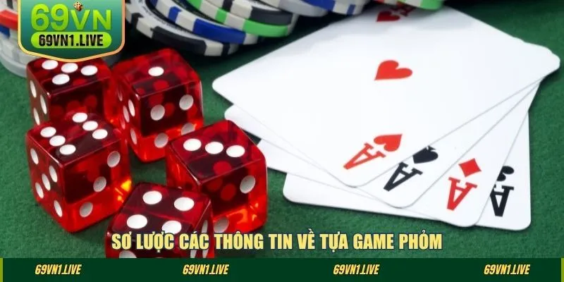 Sơ lược các thông tin về tựa game phỏm