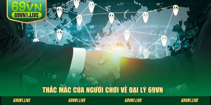 Thắc mắc của người chơi về đại lý 69VN 