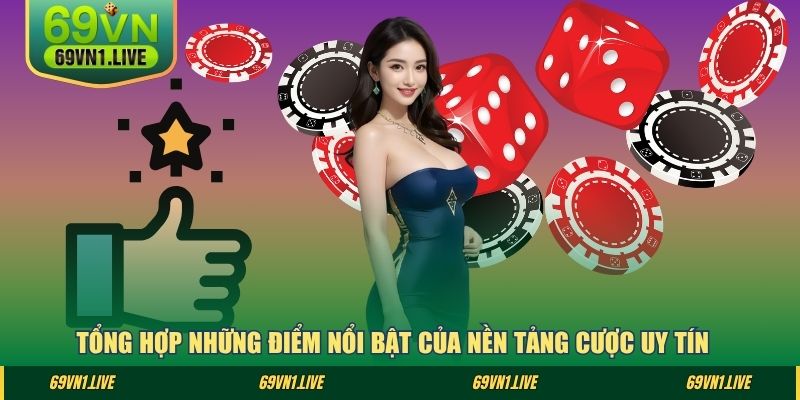 Tổng hợp những điểm nổi bật của nền tảng cược uy tín
