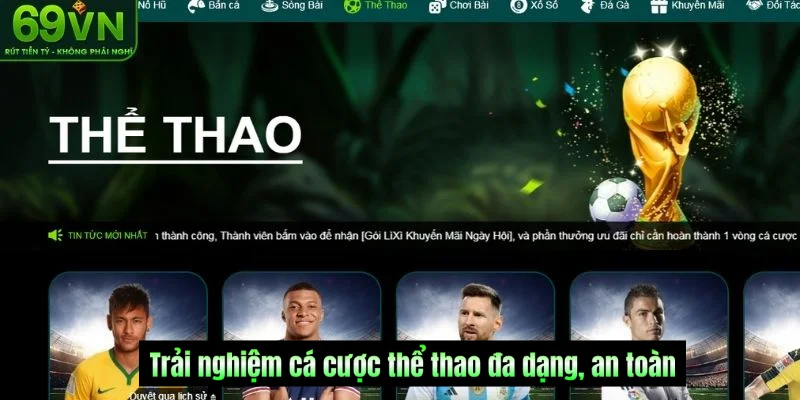 Trải nghiệm cá cược thể thao đa dạng, an toàn và hấp dẫn tại Thể Thao 69VN